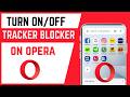 How To Turn On/Off Tracker Blocker On Opera Browser App