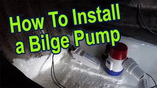 How to install a Bilge Pump, preparation, installation and wiring.