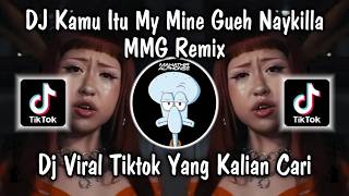 DJ KAMU ITU MY MINE GUEH | DJ MY MINE GUEH | MMG NAYKILLA VIRAL TIKTOK REMIX NEW 2026 ❗❗❗