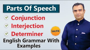 Parts of Speech Conjunction, Interjection & Determiner By Asim Raza | Lec#4