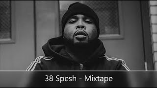 38 Spesh - Mixtape (feat. Benny The Butcher, Flee Lord, Elcamino, Che Noir, Ransom, Eto...)