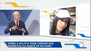 Renato Lombardi fala sobre os rumos da investigação da morte da adolescente Rayane