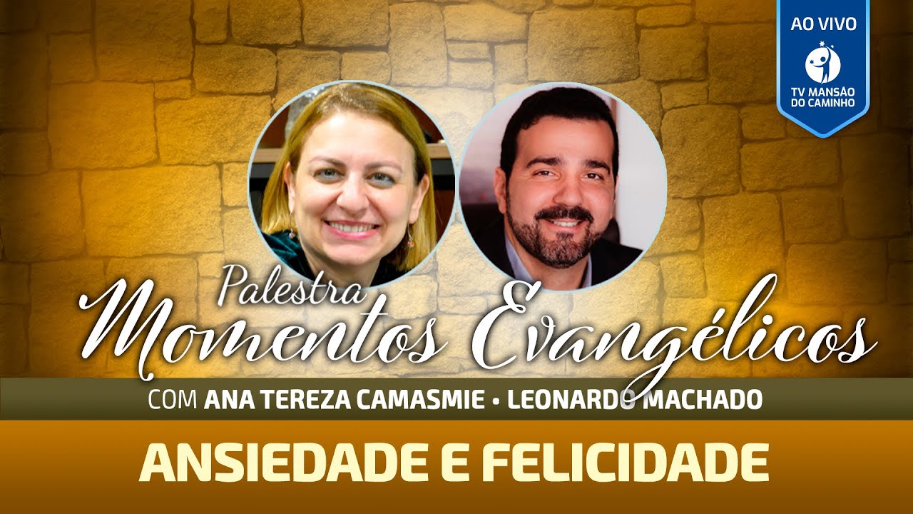 Momentos Evangélicos com Leonardo Machado e Ana Tereza Camasmie • Ansiedade e Felicidade