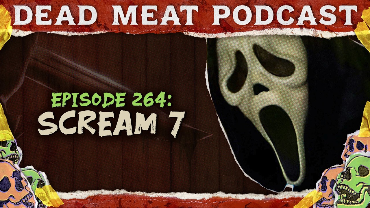 Scream 7 | Dead Meat Podcast Ep. 264