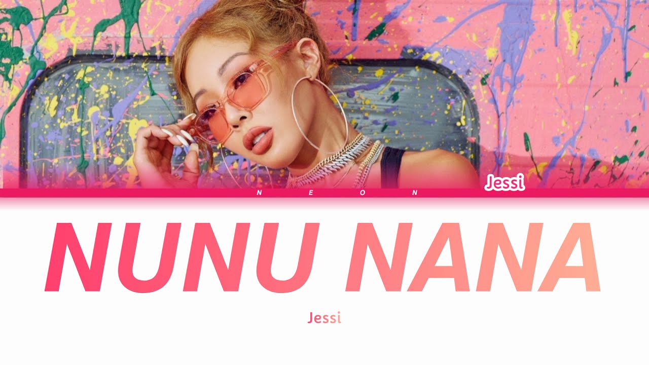 Jessi 제시 Nunu Nana Lyrics (Color Coded Lyrics) YouTube