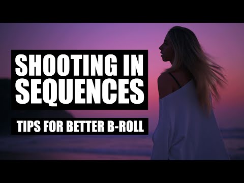 SHOOTING BETTER SEQUENCES - How to make your edits flow || B-ROLL TIPS
