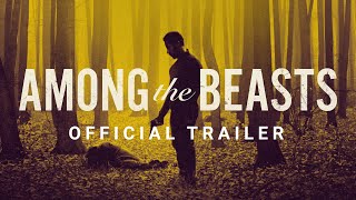 Among The Beasts  - Official Trailer