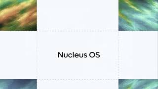 Meet Nucleus OS