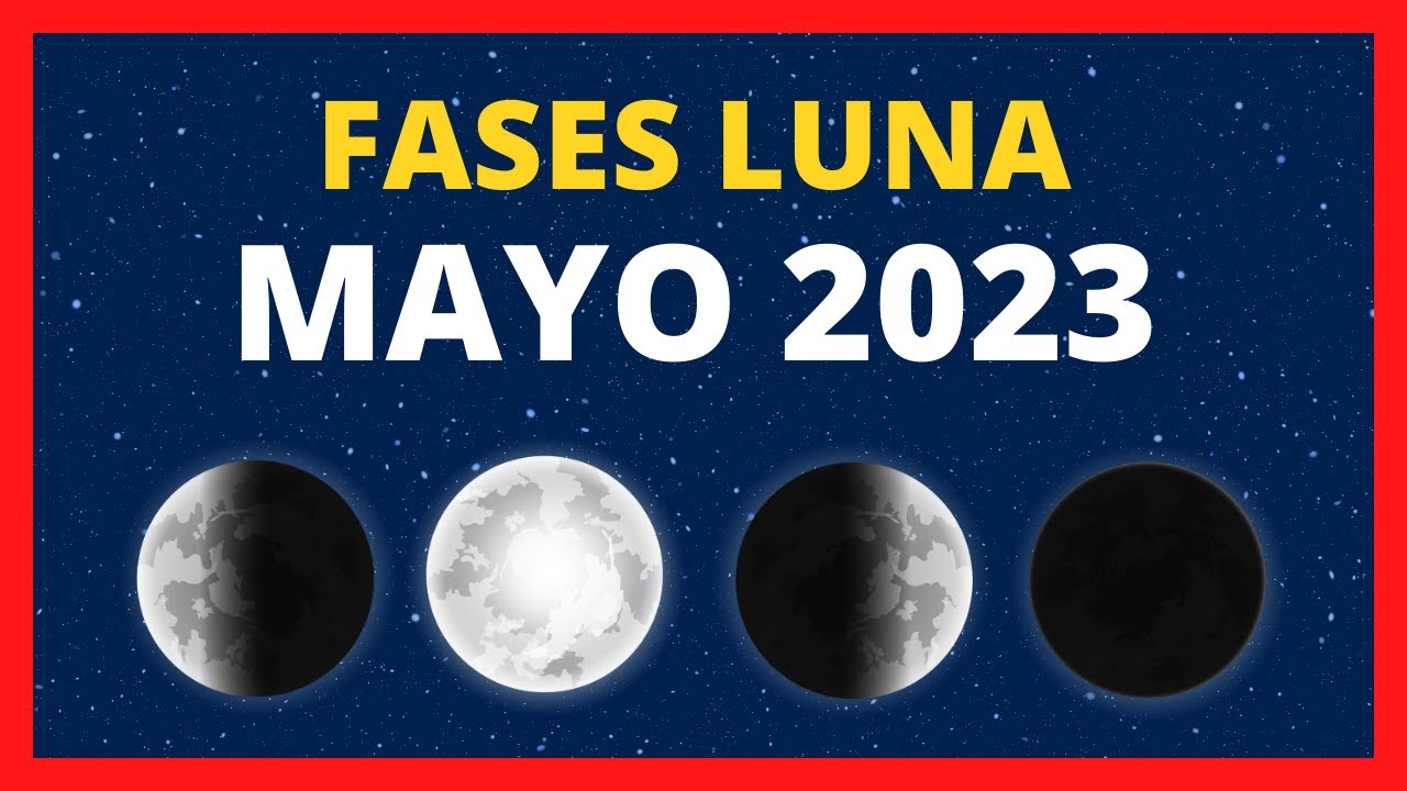 Ciclo Lunar Mayo 2023 🌟 FASES DE LA LUNA MAYO 2023 🌙 CALENDARIO LUNAR MAYO 2023 | FASELUNA HOY  ✨ CUÁL ES LA LUNA HOY - YouTube