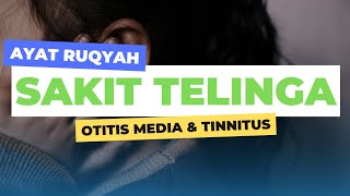 AYAT RUQYAH SAKIT TELINGA, TINNITUS, OTITIS MEDIA