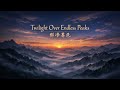 Twilight Over Endless Peaks | Peaceful Chinese Flute &amp; Guqin Music for Relaxation, Sleep, Meditation
