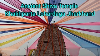 Ancient Shiva Temple Khakhparta Lohardaga Jharkhand