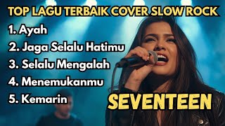 5 Lagu SEVENTEEN Cover Slow Rock Terbaik 🎸 Nostalgia Musik Pop Indonesia 2000-an