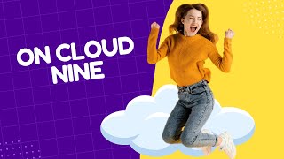 9 On cloud nine - Idioms