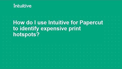 Intuitive for Papercut - Identify Print Hotspots