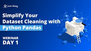 FREE Live WEBINAR : SIMPLIFY YOUR DATASET CLEANING WITH PANDAS - Day1 | Learnbay Data Science and AI