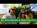 My Wife Drives Our Biggest Tractor -  Part 2