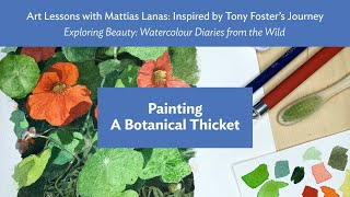 Ep. 15 PAINTING A BOTANICAL THICKET — Art Lessons w/ Mattias Lanas Inspired by Tony Foster's Journey