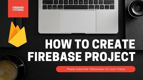 How to create Firebase Project using Firebase Console | Firebase Tutorials