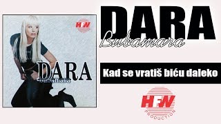 Dara Bubamara - Kad se vratis bicu daleko - ( Audio 1999 ) HD
