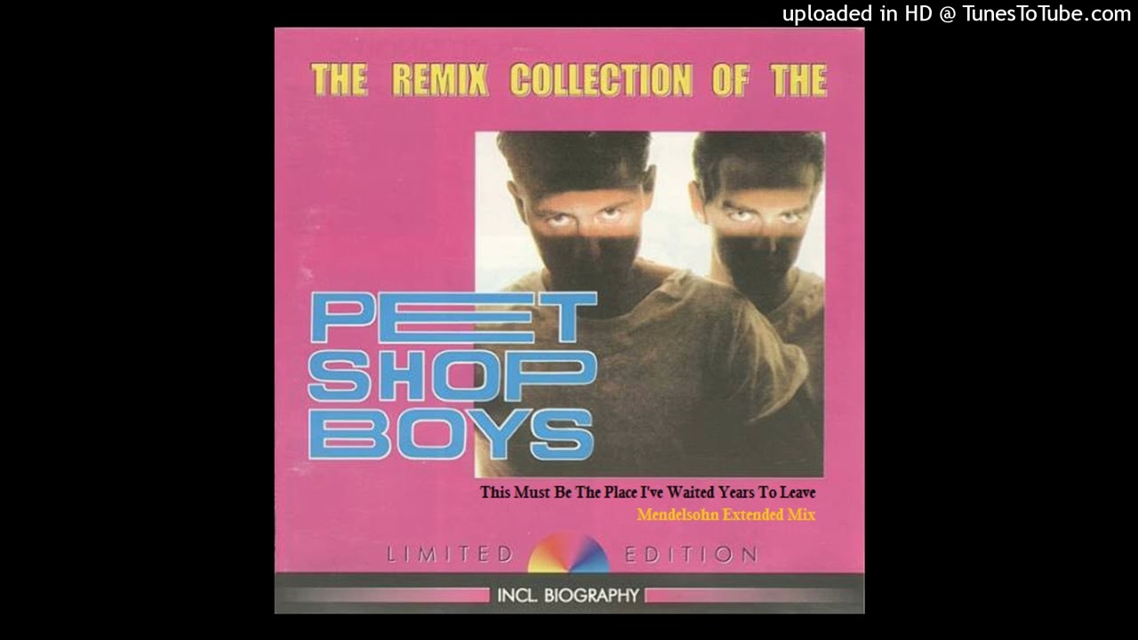 Pet Shop Boys - This Must Be The Place I Waited Years To Leave