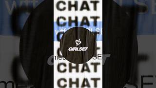 i know you’re stalkin #GIRLSET #CHAT