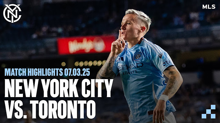 Match Highlights | New York City FC 3-1 Toronto FC | July 3, 2025