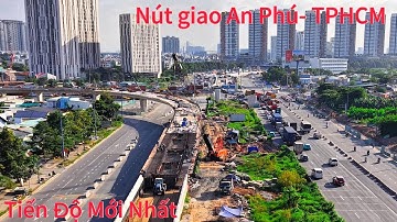 Nút Giao An Phú-Tiến Độ Mới Nhất.