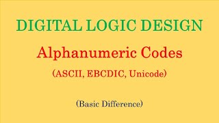 Digital Logic Design || Alphanumeric Codes | ASCII Codes | EBCDIC Codes | Unicode