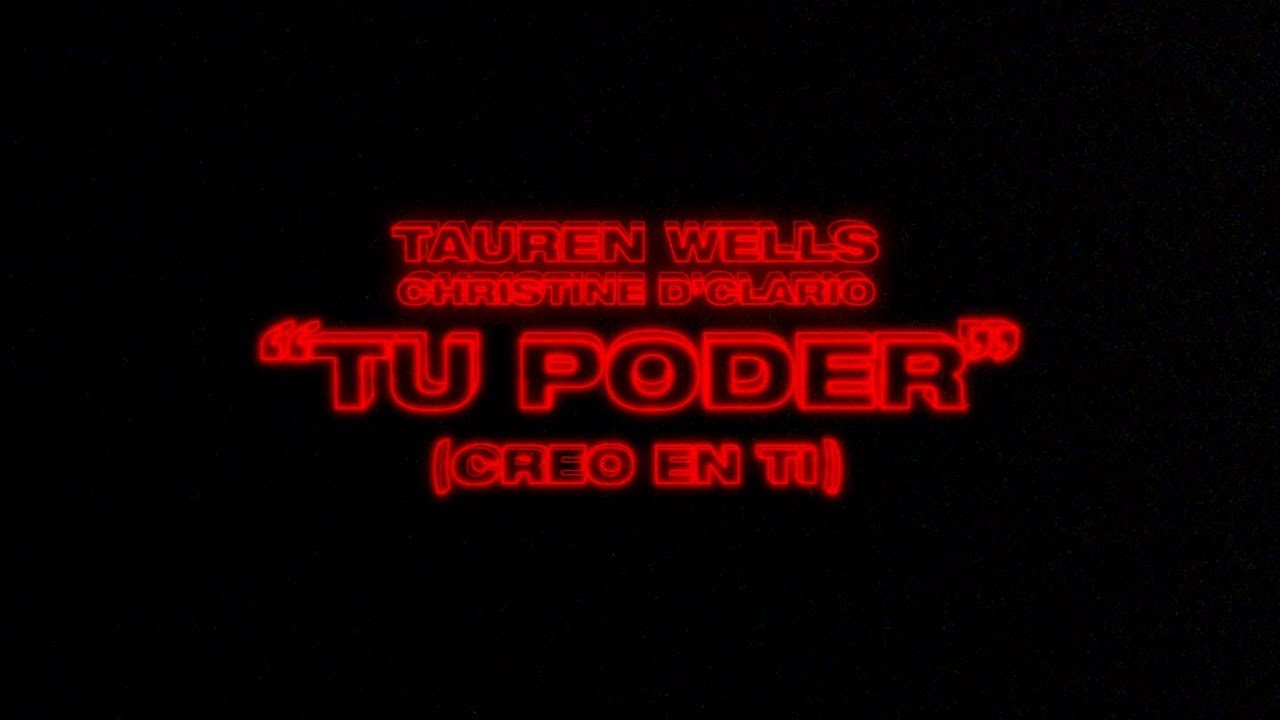 Tauren Wells | Christine D'Clario – Tu Poder (Creo en Ti) (Official Lyric Video | Video Con Letras)