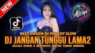 BEST DUGEM DJ FUNKOT SLOW ‼️ DJ JANGAN TUNGGU LAMA LAMA X GULALI DUNIA | REMIX FULL BASS 2026