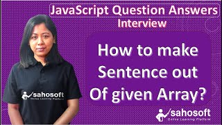 how to make sentence out of a given Array in JavaScript | JavaScript interview Questions