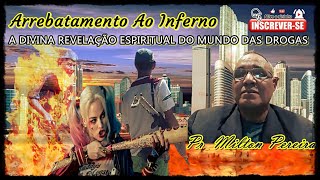 A DIVINA REVELAÇÃO ESPIRITUAL DO MUNDO DAS DROGAS   Pr  Milton Pereira