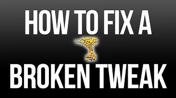 How To Remove Broken Tweaks