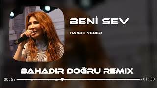Hande Yener - Beni Sev ( Bahadır Doğru Remix ) Resimi