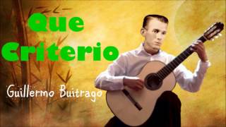 Guillermo Buitrago - Que Criterio