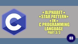 ENGLISH ALPHABET | STAR PATTERN * || Part 3/3 in | C | Programming Language