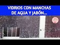 ✨ Jamás pensé que fuera tan fácil quitar MANCHAS DE AGUA Y DE JABÓN de los VIDRIOS /Dulce y Natural.