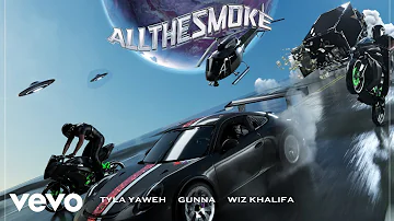 Tyla Yaweh - All the Smoke (Official Audio) ft. Gunna, Wiz Khalifa