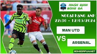 DỰ ĐOÁN TRẬN ĐẤU MAN UTD VS ARSENAL | NHẬN ĐỊNH NGOẠI HẠNG ANH