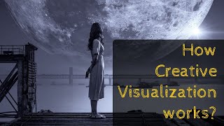 How Creative Visualization works?
