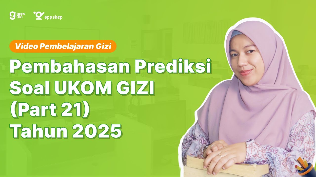 PEMBAHASAN PREDIKSI SOAL UKOM GIZI - PART 21 - TAHUN 2025