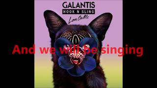 Love on me- Galantis feat. Hook N Sling Lyrics