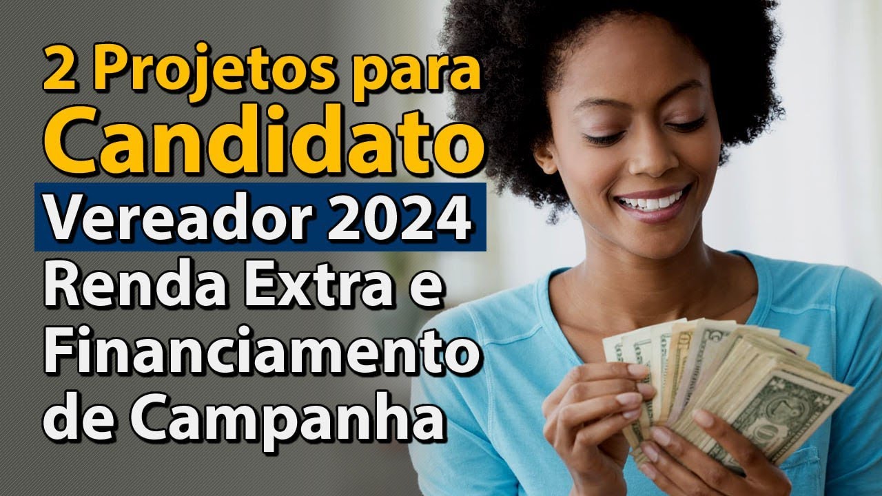 Projeto para Candidato Vereador 2024 | Renda Extra e Financiamento de Campanha