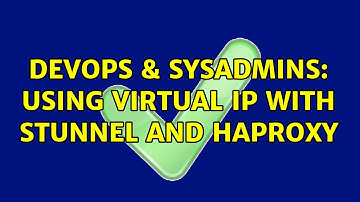 DevOps & SysAdmins: Using virtual IP with stunnel and haproxy