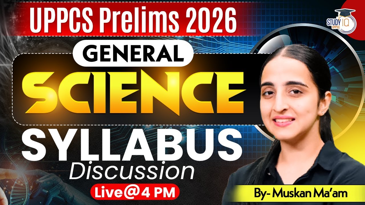 UPPCS Pre 2026 | General Science, Concept with MCQ's | Syllabus Discussion | Muskaan Ma'am | StudyIQ