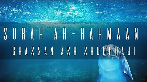 Surah Ar Rahmaan | Ghassan Ash Shourbaji | سورة الرحمان | غسان الشوربجي | ENGLISH SUBTITLES