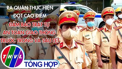 Ra quân thực hiện đợt cao điểm đảm bảo trật tự ATGT trước trong và sau Tết