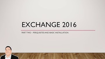 Exchange 2016 Zero to Hero - Part two Pre Reqs and Basic Install
