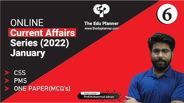 Current Affairs | Lecture 6 (2022) | One Paper / CSS / PMS | The Edu Planner